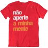 CAMISETA NÃO APERTE A MINHA MENTE - Imagem 4