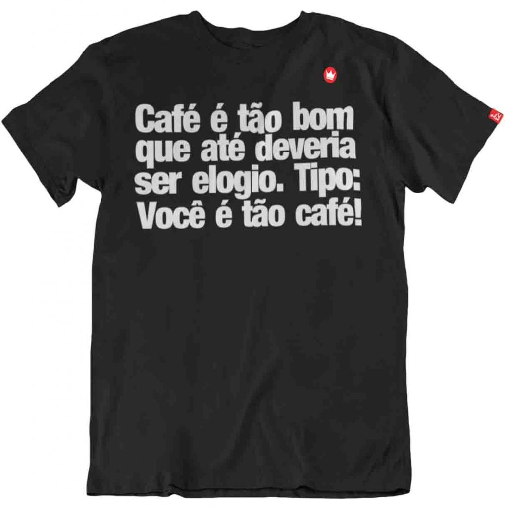 camiseta-com-frase-caf-t-o-bom-que-at-deveria-ser-elogio